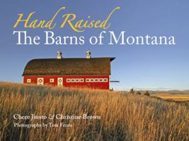 Hand Raised: The Barns of Montana 0975919695 Book Cover
