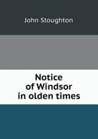 Notice of Windsor in Olden Times 5518692986 Book Cover