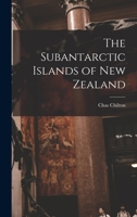 The Subantarctic Islands of New Zealand 1016709927 Book Cover