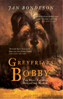 Greyfriars Bobby: The Most Faithful Dog in the World 144560762X Book Cover