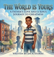 The World is Yours: A Father's Love and a Son's Journey to Greatness B0GL99SMMY Book Cover