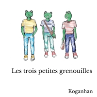 Les trois petites grenouilles (French Edition) 2810618372 Book Cover