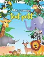 Mon premier tout-petit livre de coloriage: Belles pages de coloriage simple - Facile pour les enfants de 1 � 6 ans B09SP5XK8G Book Cover