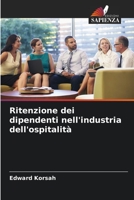 Ritenzione dei dipendenti nell'industria dell'ospitalità 620416032X Book Cover