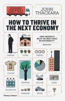 How to Thrive in the Next Economy: Designing Tomorrow's World Today 0500292949 Book Cover