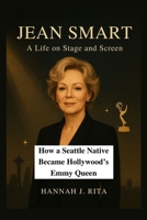 Jean Smart: A Life on Stage and Screen: How a Seattle Native Became Hollywood’s Emmy Queen B0FR9VL7YR Book Cover