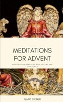Meditations for Advent: Meditations, Readings for Advent and Christmas 1671627970 Book Cover
