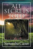 All Secrets Told 147972968X Book Cover