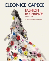 Fashion by Chance: A Visual Autobiography: 1960-1974 1851497676 Book Cover