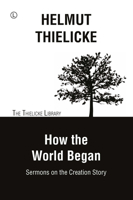 How the World Began: Sermons on the Creation Story 0718894588 Book Cover