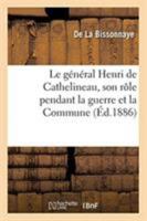 Le général Henri de Cathelineau, son rôle pendant la guerre et la Commune 2329272251 Book Cover