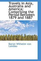 Travels in Asia, Australia and America 0548502889 Book Cover