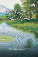 The Ripple Effect of School Culture B0F2X5WY3R Book Cover