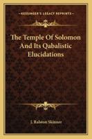 The Temple Of Solomon And Its Qabalistic Elucidations 1425310591 Book Cover