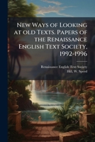 New Ways of Looking at Old Texts, II: Papers of the Renaissance English Text Society, 1992–1996 1379149304 Book Cover