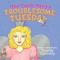 The Tooth Fairy's Troublesome Tuesday B0BKM5YG8X Book Cover