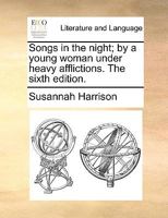 Songs in the night; by a young woman under heavy afflictions. The fourth edition; with a supplement. 1140937626 Book Cover