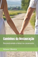 Caminhos da Restauração: Reconstruindo o Amor no casamento (Portuguese Edition) B0CPHTBLGX Book Cover