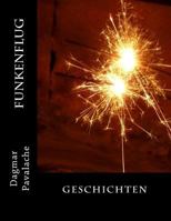 Funkenflug: Geschichten 1533509689 Book Cover