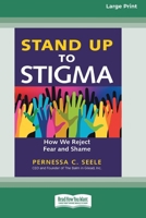 Stand Up to Stigma: How We Reject Fear and Shame [Large Print 16 Pt Edition] 1038727154 Book Cover