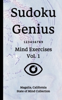 Sudoku Genius Mind Exercises Volume 1: Magalia, California State of Mind Collection 1670513521 Book Cover