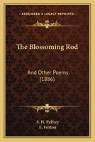 The Blossoming Rod, and Other Poems 1165772779 Book Cover