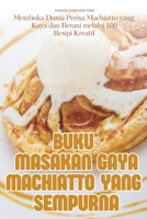 Buku Masakan Gaya Machiatto Yang Sempurna 1835939120 Book Cover