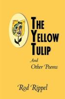 The Yellow Tulip: And Other Poems 1984571885 Book Cover