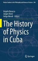 The History of Physics in Cuba 9402404872 Book Cover