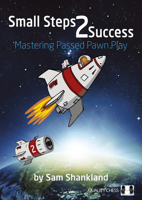 Small Steps 2 Success: Mastering Passed Pawn Play 1784830895 Book Cover