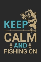 Keep calm and fishing on: Fishing Log Book for kids and men, 120 pages notebook where you can note your daily fishing experience, memories and others fishing related notes. 1713239027 Book Cover