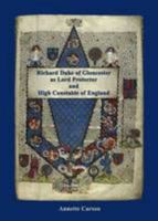 Richard Duke of Gloucester as Lord Protector and High Constable of England 0957684045 Book Cover