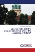 CONSTRUCTION ARBITRAL AWARDS RENDERED UNDER THE AUSPICES OF CRCICA: THE CAIRO REGIONAL CENTRE FOR INTERNATIONAL COMMERCIAL ARBITRATION COMPILED AND COMMENTED BY 384336916X Book Cover