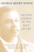 George Henry White: An Even Chance in the Race of Life (Southern Biography Series) 0807125865 Book Cover