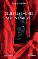 Seuls les lâches seront sauvés (Écrire l'Afrique) (French Edition) 2336598590 Book Cover