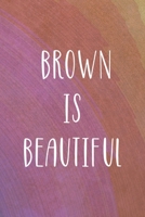 Brown Is Beautiful: All Purpose 6x9 Blank Lined Notebook Journal Way Better Than A Card Trendy Unique Gift Rainbow Circule Latin Pride 1706278373 Book Cover