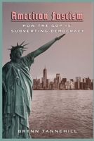 American Fascism: How the GOP Is Subverting Democracy 1955348049 Book Cover