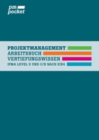 Projektmanagement Vertiefungswissen: Level D und C/B nach IPMA ICB4 (German Edition) 3751913475 Book Cover