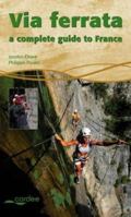 Via Ferrata: A Complete Guide to France 1871890977 Book Cover