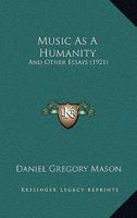 Music As A Humanity: And Other Essays 1013868455 Book Cover