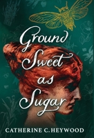 Ground Sweet As Sugar 1951699068 Book Cover