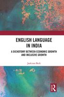 English Language in India: A Dichotomy Between Economic Growth and Inclusive Growth 0367655039 Book Cover