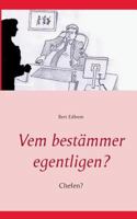 Vem bestämmer egentligen?: Chefen? 917699404X Book Cover