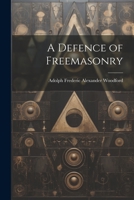 A Defence of Freemasonry 102250536X Book Cover