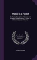 Walks in a Forest, or Poems descriptive of scenery and incidents characteristic of a forest, at different seasons of the year 1170513824 Book Cover