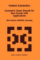 Geometric Sums: Bounds for Rare Events with Applications: Risk Analysis, Reliability, Queueing 9048148685 Book Cover