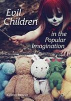 Evil Children in the Popular Imagination 1137603216 Book Cover