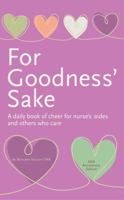 For Goodness' Sake: A Daily Book of Cheer for Nurses' Aides and Others Who Care (Care Spring) 1888343257 Book Cover