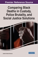 Comparing Black Deaths in Custody, Police Brutality, and Social Justice Solutions 1799893049 Book Cover