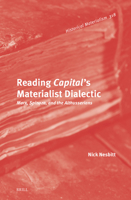 Reading Capital's Materialist Dialectic: Marx, Spinoza, and the Althusserians 9004548688 Book Cover